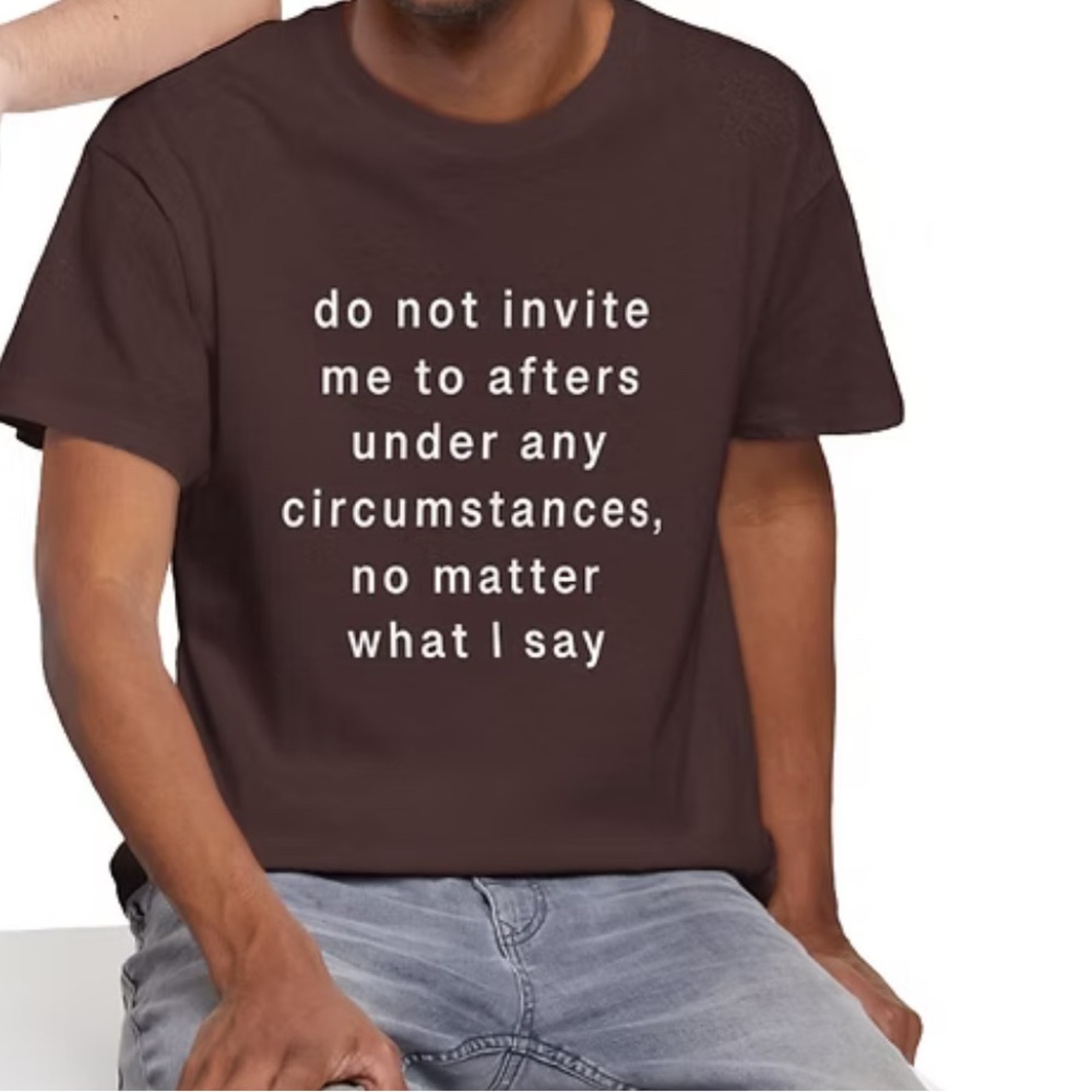 Honorable Citizens Do Not Invite Me to Afters Festival Unisex Heavy Cotton Tee